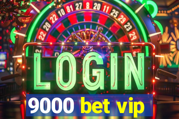 9000 bet vip